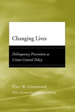 Changing Lives Delinquency Prevention As Crime-Control Policy  9780226307206 Front Cover