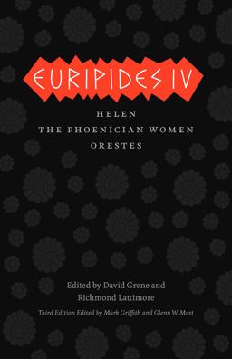 Euripides IV Helen, the Phoenician Women, Orestes 3rd 9780226308968 Front Cover