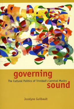 Governing Sound The Cultural Politics of Trinidad's Carnival Musics  9780226310602 Front Cover