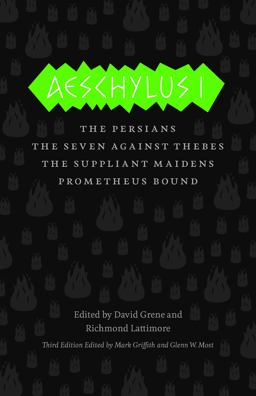 Aeschylus I The Persians, the Seven Against Thebes, the Suppliant Maidens, Prometheus Bound 3rd 9780226311449 Front Cover