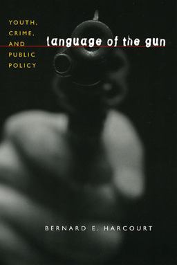 Language of the Gun Youth, Crime, and Public Policy  9780226316093 Front Cover