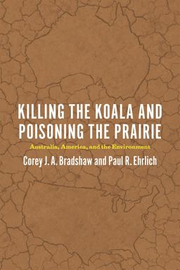 Killing the Koala and Poisoning the Prairie Australia, America, and the Environment  9780226316987 Front Cover