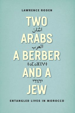 Two Arabs, a Berber, and a Jew Entangled Lives in Morocco  9780226317489 Front Cover