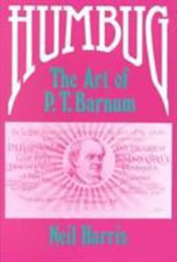Humbug The Art of P. T. Barnum  9780226317526 Front Cover