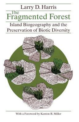 Fragmented Forest Island Biogeography Theory and the Preservation of Biotic Diversity  9780226317649 Front Cover
