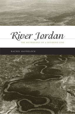 River Jordan The Mythology of a Dividing Line  9780226319575 Front Cover