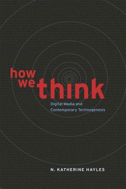 How We Think Digital Media and Contemporary Technogenesis  9780226321424 Front Cover