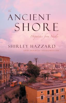 Ancient Shore Dispatches from Naples  9780226322025 Front Cover