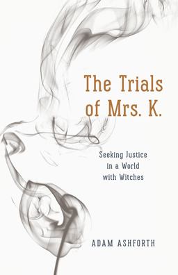Trials of Mrs. K. Seeking Justice in a World with Witches  9780226322360 Front Cover