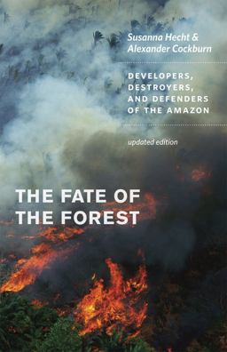 Fate of the Forest Developers, Destroyers, and Defenders of the Amazon, Updated Edition  9780226322728 Front Cover