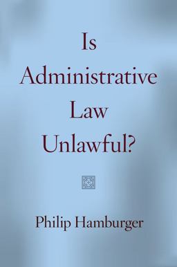 Is Administrative Law Unlawful?  9780226324630 Front Cover