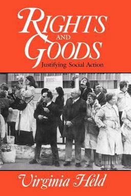Rights and Goods Justifying Social Action  9780226325880 Front Cover