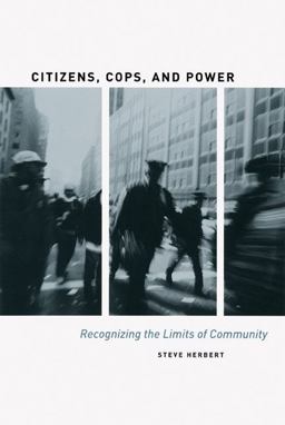 Citizens, Cops, and Power Recognizing the Limits of Community  9780226327310 Front Cover