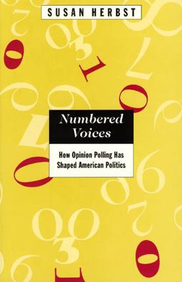 Numbered Voices How Opinion Polling Has Shaped American Politics  9780226327433 Front Cover
