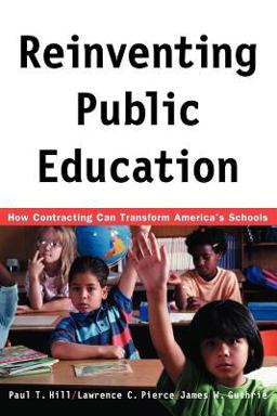 Reinventing Public Education How Contracting Can Transform America's Schools  9780226336527 Front Cover