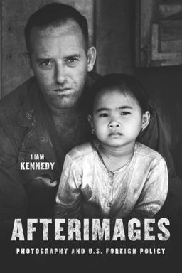 Afterimages Photography and U. S. Foreign Policy  9780226337265 Front Cover