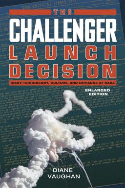 Challenger Launch Decision Risky Technology, Culture, and Deviance at NASA, Enlarged Edition 2nd 9780226346823 Front Cover