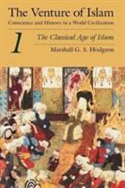 Venture of Islam, Volume 1 The Classical Age of Islam  9780226346830 Front Cover