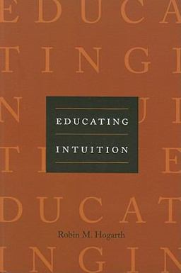 Educating Intuition  9780226348629 Front Cover
