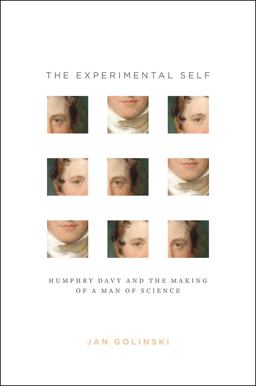 Experimental Self Humphry Davy and the Making of a Man of Science 1st 2016 9780226351360 Front Cover