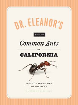 Dr. Eleanor's Book of Common Ants of California  9780226351537 Front Cover