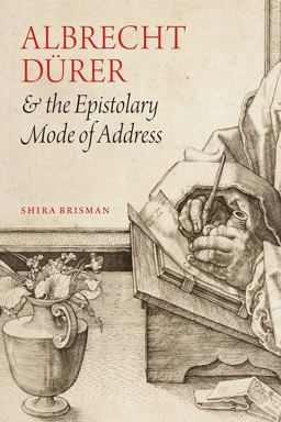 Albrecht dï¿½rer and the Epistolary Mode of Address  9780226354750 Front Cover