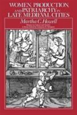 Women, Production, and Patriarchy in Late Medieval Cities  9780226355047 Front Cover
