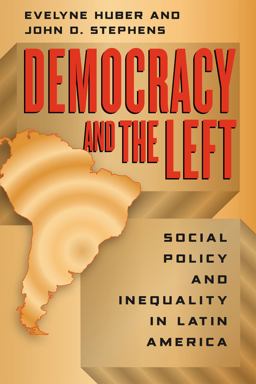 Democracy and the Left Social Policy and Inequality in Latin America  9780226356532 Front Cover