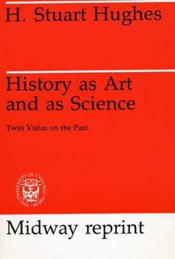 History As Art and As Science Twin Vistas on the Past  9780226359168 Front Cover