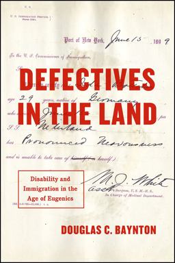 Defectives in the Land Disability and Immigration in the Age of Eugenics  9780226364162 Front Cover