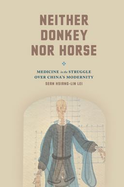 Neither Donkey nor Horse Medicine in the Struggle over China's Modernity  9780226379401 Front Cover