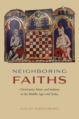 Neighboring Faiths Christianity, Islam, and Judaism in the Middle Ages and Today  9780226379852 Front Cover