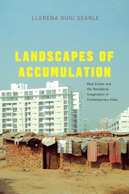 Landscapes of Accumulation Real Estate and the Neoliberal Imagination in Contemporary India  9780226385068 Front Cover