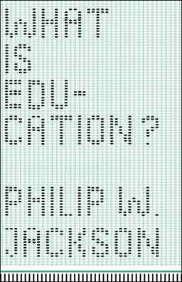 What Is Education?  9780226389387 Front Cover