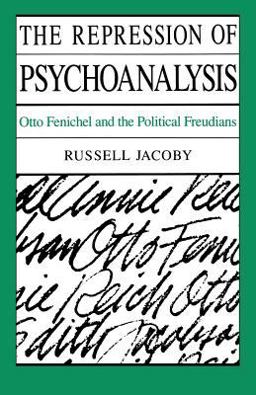 Repression of Psychoanalysis Otto Fenichel and the Political Freudians  9780226390697 Front Cover