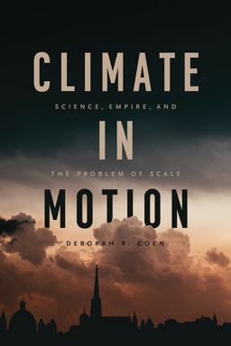 Climate in Motion Science, Empire, and the Problem of Scale  9780226398822 Front Cover