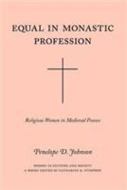 Equal in Monastic Profession Religious Women in Medieval France  9780226401867 Front Cover
