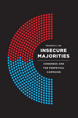 Insecure Majorities: Congress and the Perpetual Campaign  9780226409047 Front Cover