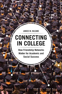 Connecting in College How Friendship Networks Matter for Academic and Social Success  9780226409528 Front Cover