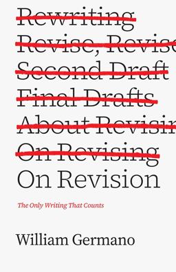 On Revision The Only Writing That Counts  9780226410654 Front Cover
