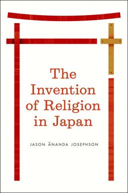 Invention of Religion in Japan  9780226412344 Front Cover