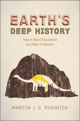 Earth's Deep History How It Was Discovered and Why It Matters  9780226421971 Front Cover