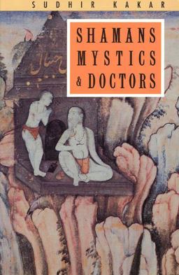 Shamans, Mystics and Doctors A Psychological Inquiry into India and Its Healing Traditions  9780226422794 Front Cover