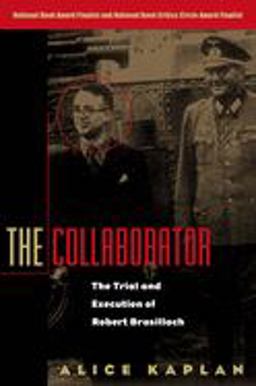 Collaborator The Trial and Execution of Robert Brasillach  9780226424156 Front Cover