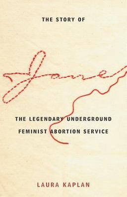Story of Jane The Legendary Underground Feminist Abortion Service  9780226424217 Front Cover