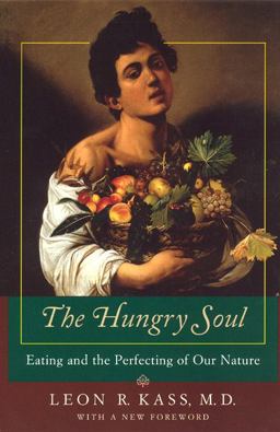 Hungry Soul Eating and the Perfecting of Our Nature  9780226425689 Front Cover