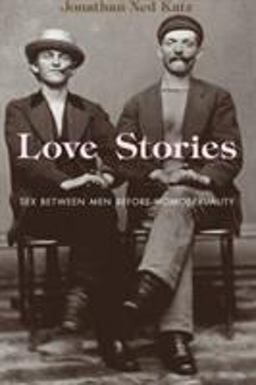 Love Stories Sex Between Men Before Homosexuality  9780226426167 Front Cover