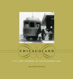 Chicagoland City and Suburbs in the Railroad Age  9780226428826 Front Cover