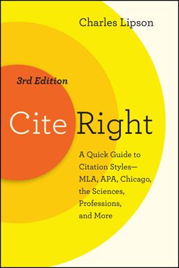 Cite Right, Third Edition A Quick Guide to Citation Styles--MLA, APA, Chicago, the Sciences, Professions, and More 3rd 9780226431109 Front Cover