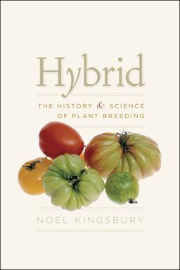 Hybrid The History and Science of Plant Breeding  9780226437132 Front Cover